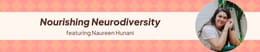 02: Nourishing Neurodiversity with Naureen Hunani