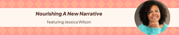 12: Nourishing A New Narrative with Jessica Wilson