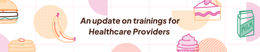An update on trainings for Healthcare Providers