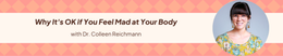 23: Why It's OK if You Feel Mad at Your Body with Dr. Colleen Reichmann