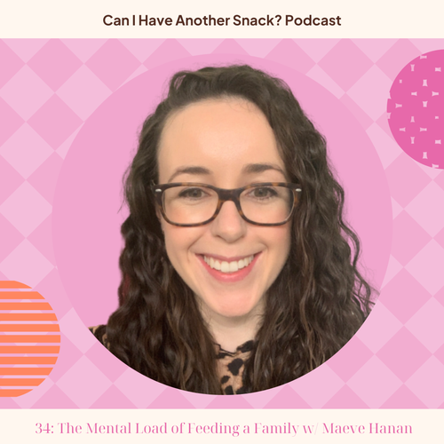 34: The Mental Load of Feeding a Family w/ Maeve Hanan